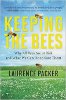 Keeping the Bees: Why All Bees Are at Risk and What We Can Do to Save Them by Laurence Packer.