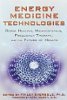 Energy Medicine Technologies: Ozone Healing, Microcrystals, Frequency Therapy, and the Future of Health edited by Finley Eversole Ph.D.