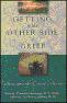 Getting to the Other Side of Grief by Susan J. Zonnebelt-Smeenge.