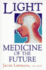  Light: Medicine of the Future by Dr. Jacob Liberman